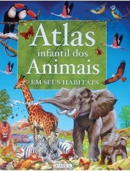 Atlas Infantil dos Animais em Seus Habitats