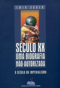 Século XX: uma Biografia Não Autorizada: o Século do Imperialismo