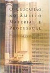 O Usucapião no Âmbito Material e Processual