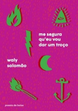 Me segura qu'eu vou dar um troço (Poesia de Bolso)