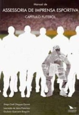 Manual de Assessoria de Imprensa Esportiva - Capítulo Futebol