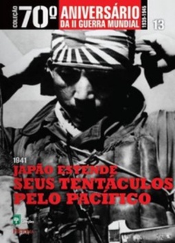 Japão estende seus tentáculos pelo Pacífico (Coleção 70º Aniversário da II Guerra Mundial #13)