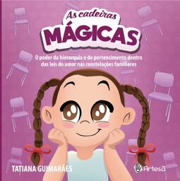 As cadeiras mágicas: o poder da hierarquia e do pertencimento dentro das leis do amor nas constelações familiares
