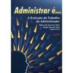 Administrar é... A Evolução do Trabalho Administrador