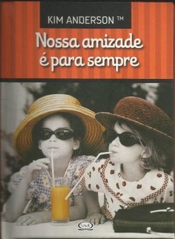 NOSSA AMIZADE E PARA SEMPRE