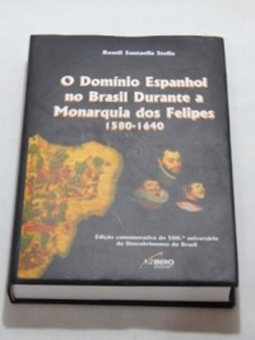 O Domínio Espanhol no Brasil Durante a Monarquia dos Felipes