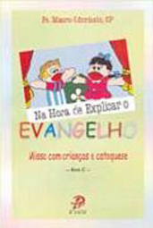 Na Hora de Explicar Evangelho: Missa com Crianças e Catequese - Ano C