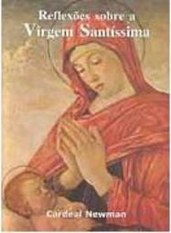 Reflexões Sobre a Virgem Santíssima