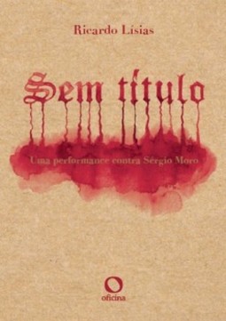 Sem título: uma performance contra Sérgio Moro
