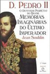 D. Pedro II: o Defensor Perpétuo do Brasil