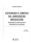 Extensão e limites da jurisdição brasileira: competência internacional e imunidade de jurisdição