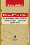 Teoria da decisão judicial: Dos paradigmas de Ricardo Lorenzetti à resposta adequada à Constituição de Lenio Streck