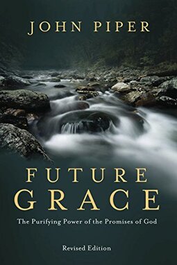 Future Grace: The Purifying Power of the Promises of God
