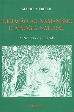 Iniciação ao Xamanismo e a Magia Natural
