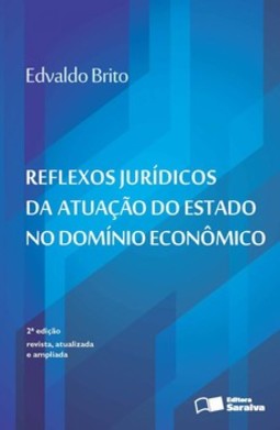 Reflexos jurídicos da atuação do estado no domínio econômico