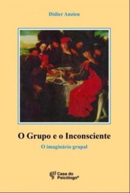 O Grupo e o Inconsciente (estudos psicanalíticos)