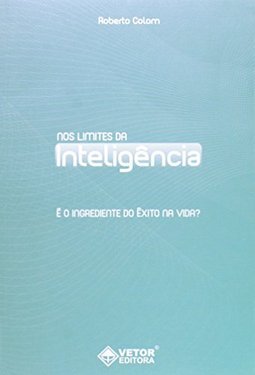 Nos Limites da Inteligência: É o Ingrediente do Êxito na Vida?