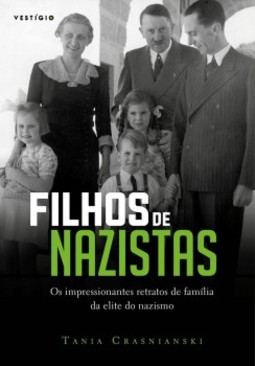 Filhos de nazistas: os impressionantes retratos de família da elite do nazismo