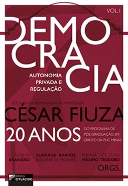 Democracia, autonomia privada e regulação: estudos em homenagem ao professor César Fiuza