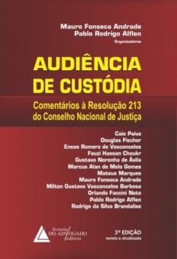 Audiência de custódia: comentários à resolução nº 213 do Conselho Nacional de Justiça