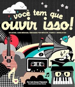 Você Tem Que Ouvir Isso! 90 Listas E Mais De 1.700 Músicas Indicadas Por Artistas, Jornalistas E Músicos