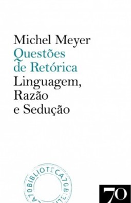 Questões de retórica: linguagem, razão e sedução