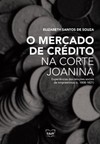 O mercado de crédito na corte joanina: experiências das relações sociais de empréstimos (c. 1808-1821)