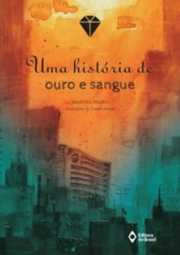 UMA HISTÓRIA DE OURO E SANGUE