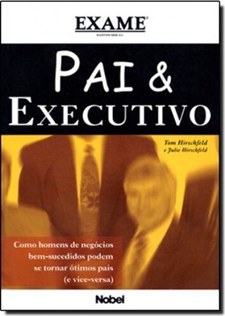 Pai e Executivo: como Homens de Negócios Bem-Sucedidos Podem...