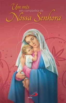 Um mês em companhia de Nossa Senhora