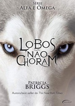 Lobos Não Choram (Série Alfa e Ômega)