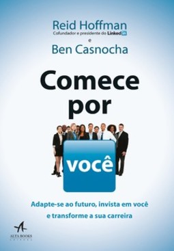 Comece por você: adapte-se ao futuro, invista em você e transforme a sua carreira