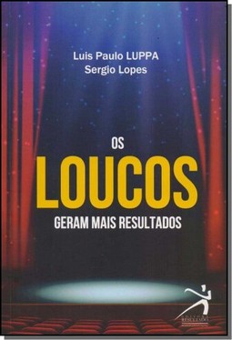 Os loucos geram mais resultados