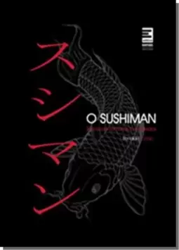 Sushiman, O : Tecnicas, Receitas E Segredo