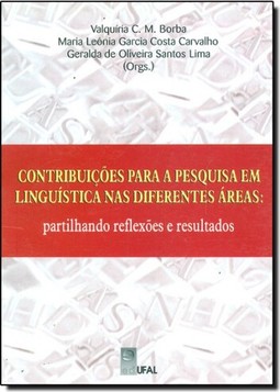 Contribuições Para a Pesquisa em Linguística nas Áreas Partilhando Reflexões e Resultados