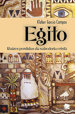 Egito: Raízes perdidas da sabedoria cristã