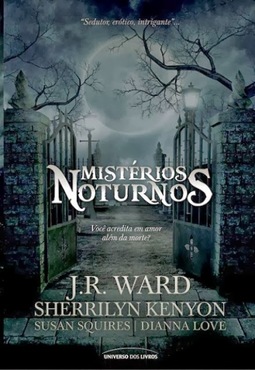 Mistérios Noturnos - Dianna Love, J.r.ward, Sherrilyn Kenyon E Susan Squires