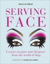 Serving Face: Lessons on poise and (dis)grace from the world of drag