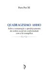 Quadragesimo Anno - Sobre a restauração e aperfeiçoamento da ordem social em conformidade com a lei evangélica