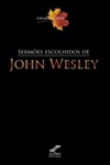SERMÕES ESCOLHIDOS DE JOHN WESLEY