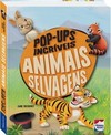Pop-Ups Incríveis: Animais Selvagens