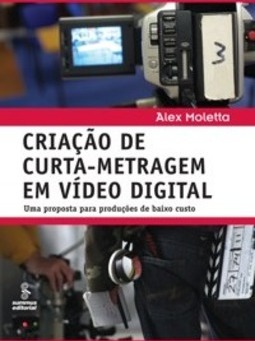 CRIAÇÃO DE CURTA-METRAGEM EM VÍDEO DIGITAL-UMA PROPOSTA PARA A PRODUÇÃO DE BAIXO CUSTO