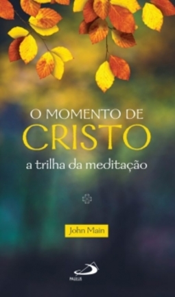 O momento de Cristo: a trilha da meditação