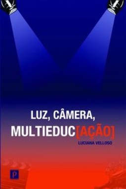 Luz, câmera, multieduc[ação]