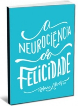 Neurociência da Felicidade