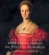 1000 Obras-Primas da Pintura Europeia - Importado