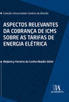 Aspectos relevantes da cobrança de ICMS sobre as tarifas de energia elétrica