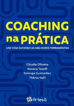 Coaching na prática: use com sucesso as melhores ferramentas