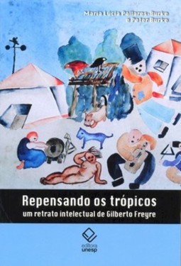 Repensando os trópicos: um retrato intelectual de gilberto freyre