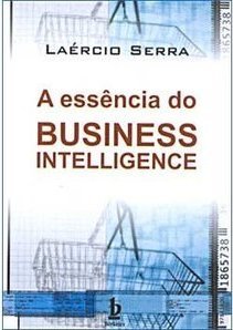 A Essência do Business Intelligence